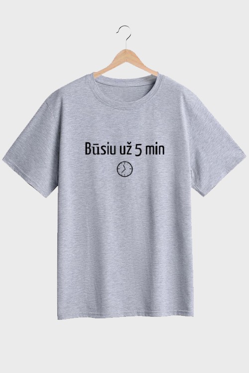 BŪSIU UŽ 5 MIN. - UNISEX MARŠKINĖLIAI 